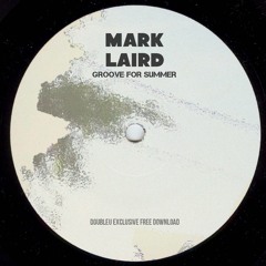 Mark Laird - Groove for Summer [FREE DL]