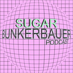 BunkerBauer Podcast 05 Sugar