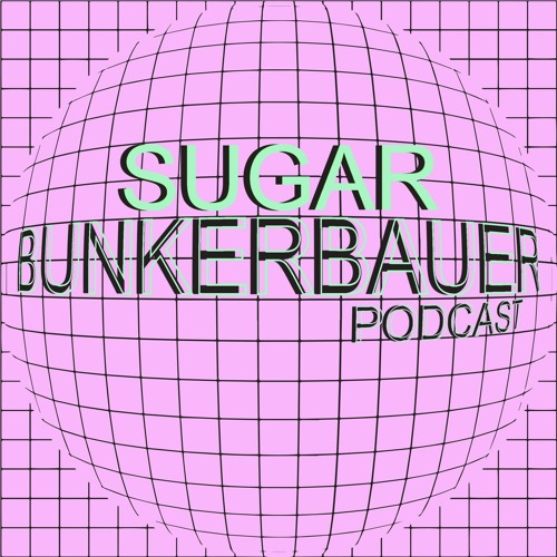 BunkerBauer Podcast 05 Sugar