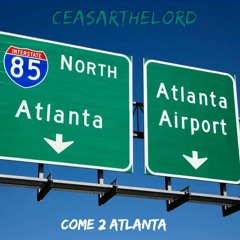 Come 2 Atlanta (Prod. by Caleb Carter)