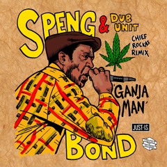 Dub Unit ft. Speng Bond - Ganja Man (Chief Rockas Remix)