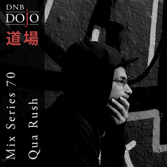 DNB Dojo Mix Series 70: Qua Rush