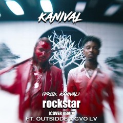 rockstar (PROD. KANIVAL)Ft. OUTSIDDE x GVO LV (COVER REMIX)