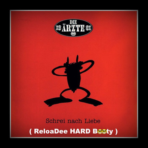 Die Ärzte - Schrei nach Liebe (ReloaDee Hard Booty)