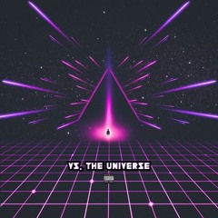 VS. The Universe [Prod. By Xtravulous x WhyLoner]