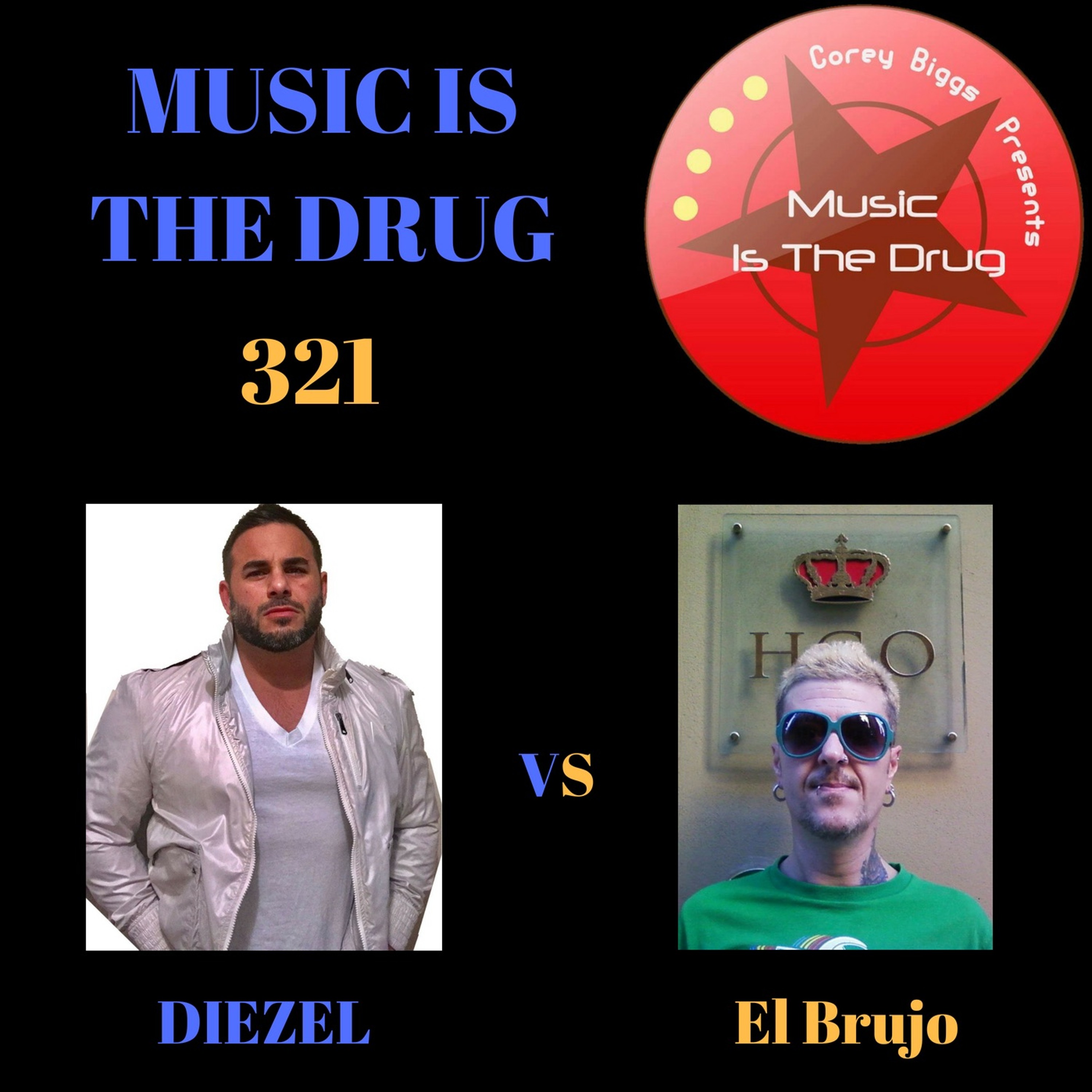 DIEZEL Vs EL Brujo - Corey Biggs Presents Music Is The Drug 321 episode artwork