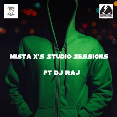 Mista Xs Studio Sessions Ft DJ Raj