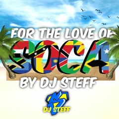 FOR THE LOVE OF SOCA (BY DJ STEFF)