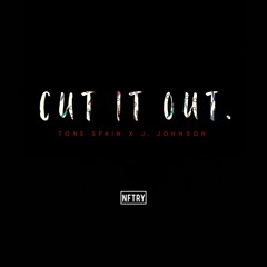 Tone Spain - Cut It Out ft. J. Johnson