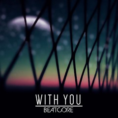 Beatcore - With You