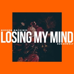 Losing My Mind ( featuring Sugarwolf )