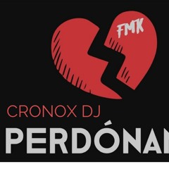 PERDONAME - RKT - CRONOX DJ | FMK