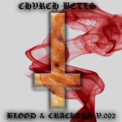 Blood And Crackers VOL2 - CHVRCHBELLS
