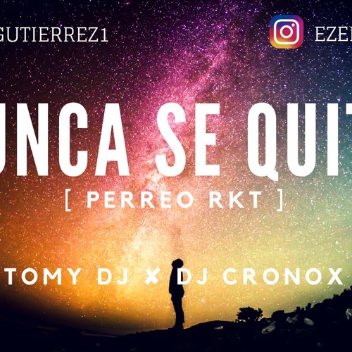 NUNCA SE QUITA - CRONOX DJ FT TOMY DJ [RKT]