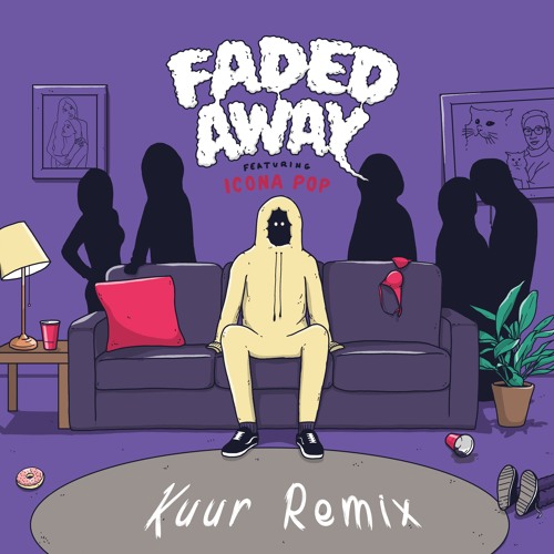 Faded Away (Feat. Icona Pop) [Kuur Remix]