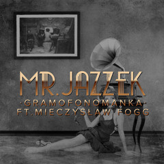 Mr. Jazzek - Gramofonomanka (Ft. Mieczysław Fogg) FREE DOWNLOAD! ELECTRO SWING