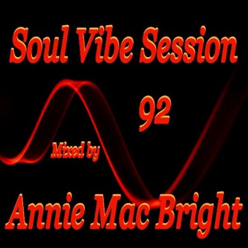 Soul Vibe Session 92 Mixed by Annie Mac Bright