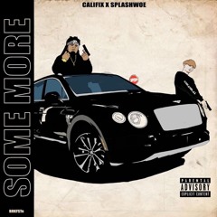 Califix feat. SPLASHWOE - Some More (Prod. Flexatelli)