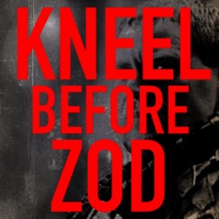 Kneel Before Zod ft (Raymond Strife and Ill Omega)