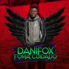Danifox - Toma Cuidado ( Video Oficial ) Prod. by DJ Zakente