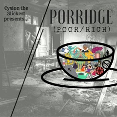 Porridge By Cysion the Slickest