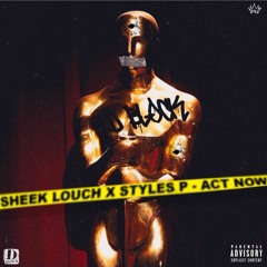 Sheek Louch - Act Now - Feat Styles P
