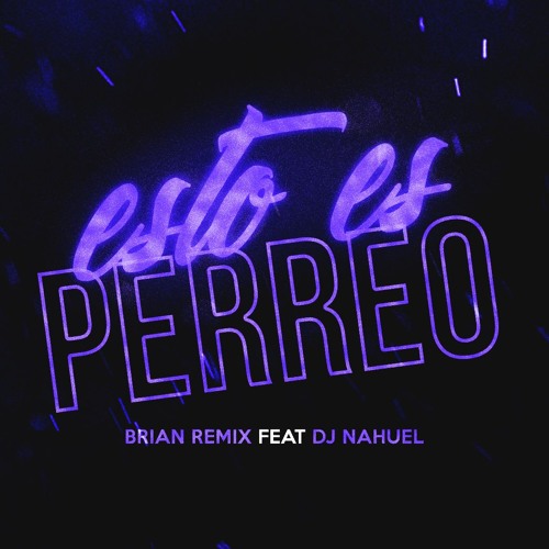 ESTO ES PERREO - RKT - BRIAN REMIX FT DJ NAHUEL