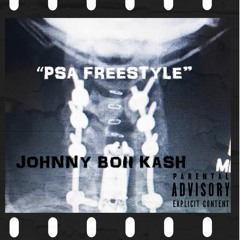 Johnny Boii Kash "PSA Freestyle"
