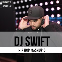 DJ Swift - Hip Hop Mashup 6 (Explicit)