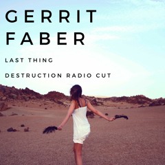 Gerrit Faber - Last Thing (Destruction Radio Cut)