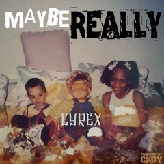 MAYBEREALLY