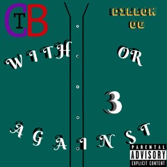 With Or Against  Ft. DILLON OG