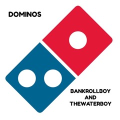 Dominos (ft. Thewaterboy)