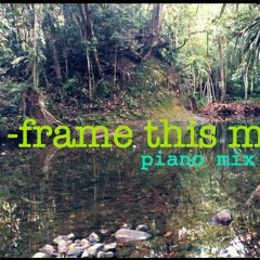 frame this moment (piano mix)