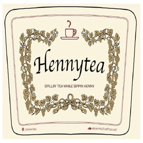 HennyTea Episode 8 - Its Never Too Late Ft. La Mique