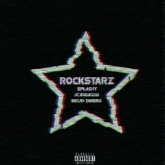 ROCKSTARZ (FT. SPLASHY3x, MOJO DINERO & JCASDAGOD)