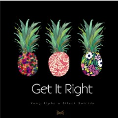 Get It Right (Ft. Silent Suicide)