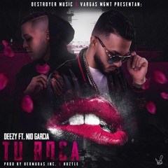 TU BOCA - Deezy Ft Nio Garcia