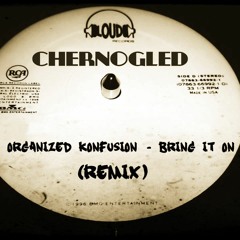 Organized Konfusion - Bring It On (Chernogled Remix)