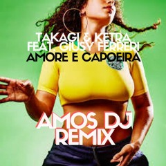 TAKAGI & KETRA FEAT. GIUSY FERRERI - Amore e Capoeira (Amos Dj Remix)
