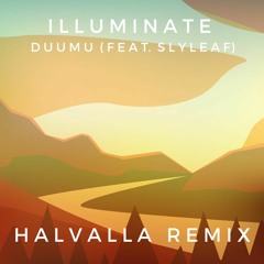 Illuminate - Duumu Feat. Slyleaf (Halvalla Remix)
