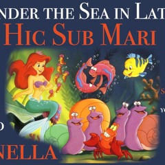 Under The Sea in Latin - Hic Sub Mari (The Little Mermaid)