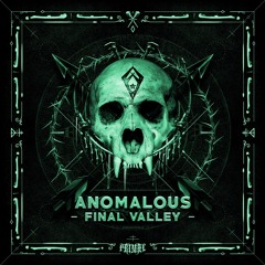 ANOMALOUS - FINAL VALLEY [FREE DOWNLOAD]