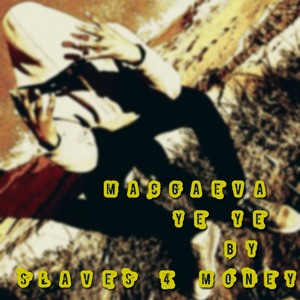 Macgaeva Ye Ye (produced by Slaves for Money)