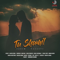 Tu Shamil | Jazim Sharma | Himani Kapoor | Romantic song of 2018