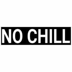 72_ x CRONIC - NO CHILL