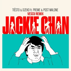 Tiesto & Dzeko ft. Preme & Post Malone - Jackie Chan (Vescu Remix)