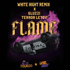 FLAME  FEAT GLUZZI ( WHITE HIGHT  RMX )