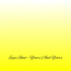 Eyes Shut - Years And Years - Cover