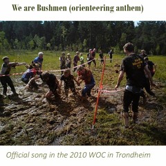 We are Bushmen (an orienteering anthem)